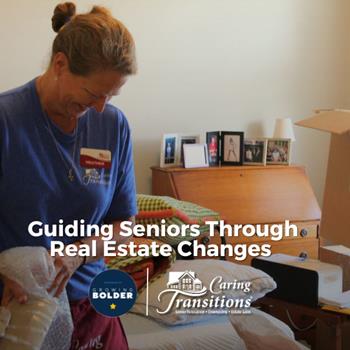 Guiding Seniors Through Real Estate Changes with Caring Transitions and Growing Bolder